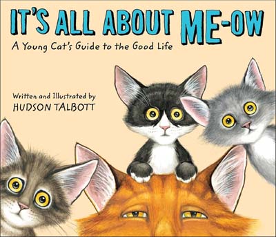It's All about Me-Ow: A Young Cat's Guide to the Good Life (Hardcover)