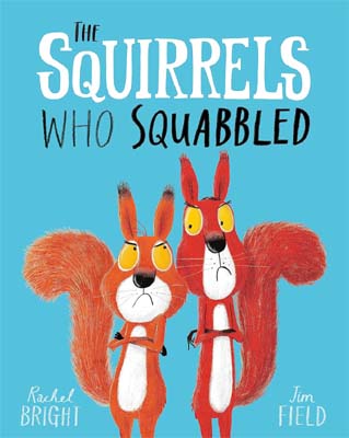 The Squirrels Who Squabbled : From The World of Rachel Bright & Jim Field (Paperback)
