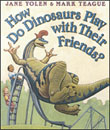 How Do Dinosaurs Play with Their Friends? (Board book)