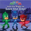[PJ Masks] Into the Night to Save the Day! (Paperback)