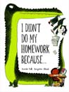 I Didn't Do My Homework Because... (Hardcover)