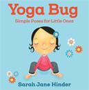 Yoga Bug: Simple Poses for Little Ones (Board Books)