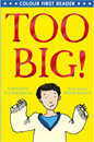 Colour First Reader : Too Big! (Paperback)